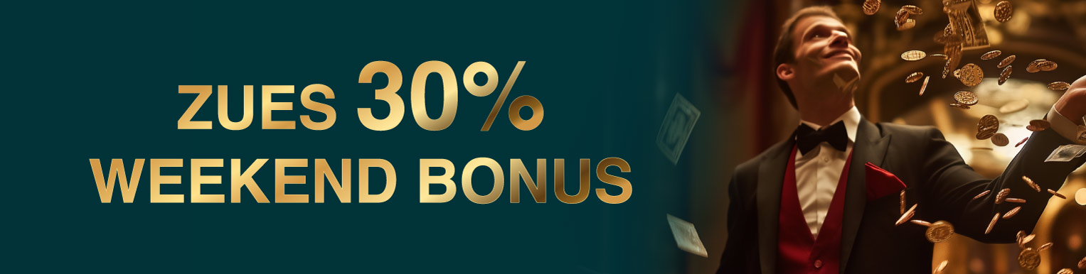 30% ZUES WEEKEND BONUS